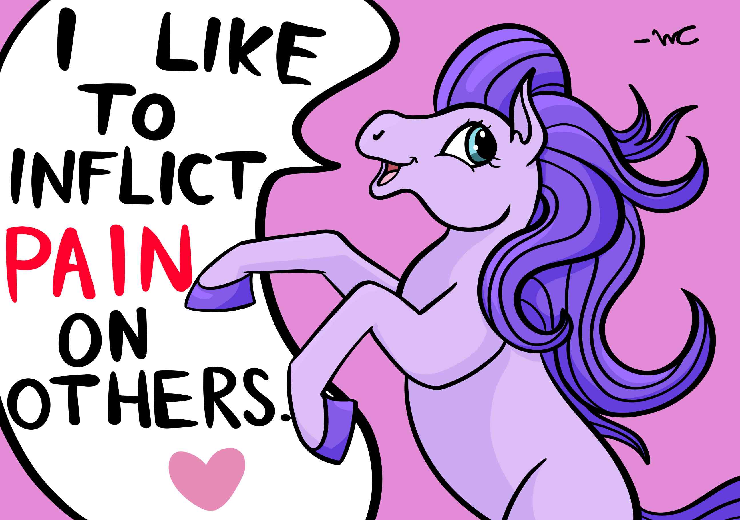 A cute, purple cartoon pony exclaiming, 'I LIKE TO INFLICT PAIN ON OTHERS.'